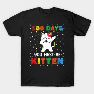 Cute Kawaii Dabbing Cat 100 Day Of School You Must Be Kitten T-Shirt